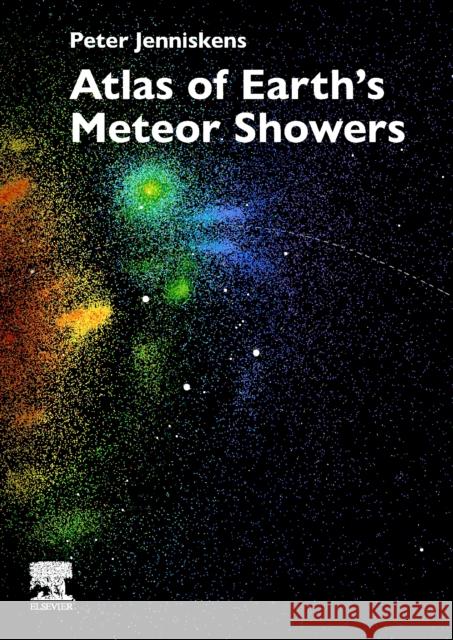 Atlas of Earth's Meteor Showers Peter (Principal Investigator and Senior Research Scientist, SETI Institute, USA<br>Senior Research Scientist, NASA Ames 9780443235771 Elsevier - Health Sciences Division - książka