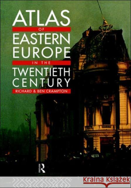 Atlas of Eastern Europe in the Twentieth Century R. J. Crampton Richard                                  Ben Crampton 9780415066891 Routledge - książka