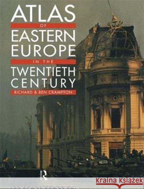 Atlas of Eastern Europe in the Twentieth Century Richard Crampton Ben Crampton 9780415164610 Routledge - książka