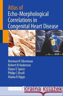 Atlas of Echo-Morphological Correlations in Congenital Heart Disease Norman H. Silverman Robert H. Anderson Diane E. Spicer 9783032005403 Springer - książka