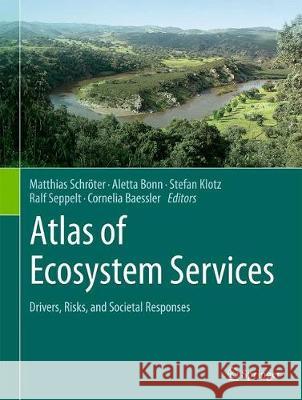 Atlas of Ecosystem Services: Drivers, Risks, and Societal Responses Schröter, Matthias 9783319962283 Springer - książka