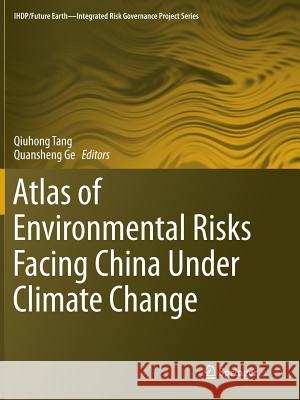 Atlas of Environmental Risks Facing China Under Climate Change Qiuhong Tang Quansheng Ge 9789811350764 Springer - książka