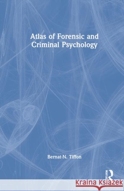 Atlas of Forensic and Criminal Psychology Bernat-N. Tiffon 9780367551568 Taylor & Francis Ltd - książka