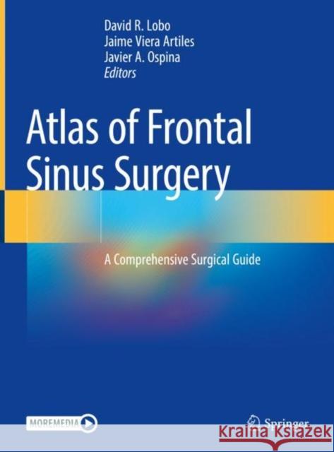 Atlas of Frontal Sinus Surgery: A Comprehensive Surgical Guide David R. Lobo Jaime Viera Artiles Javier A. Ospina 9783030981273 Springer - książka