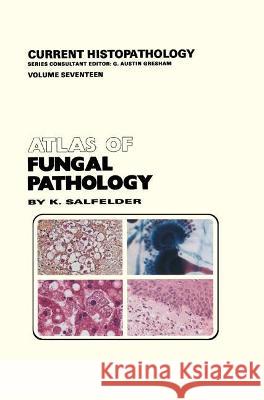 Atlas of Fungal Pathology Karlhanns Salfelder Salfelder                                T. R. de Liscano 9780792389354 Kluwer Academic Publishers - książka