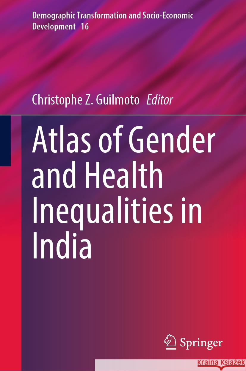 Atlas of Gender and Health Inequalities in India Christophe Z. Guilmoto 9783031478468 Springer - książka