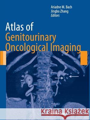 Atlas of Genitourinary Oncological Imaging Ariadne M. Bach Jingbo Zhang 9781489995889 Springer - książka