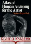Atlas of Human Anatomy for the Artist Stephen Rogers Peck 9780195030952 Oxford University Press Inc