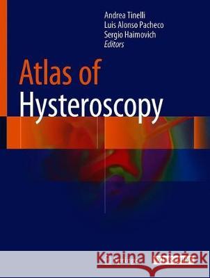 Atlas of Hysteroscopy Andrea Tinelli Luis Alons Sergio Haimovich 9783030294656 Springer - książka