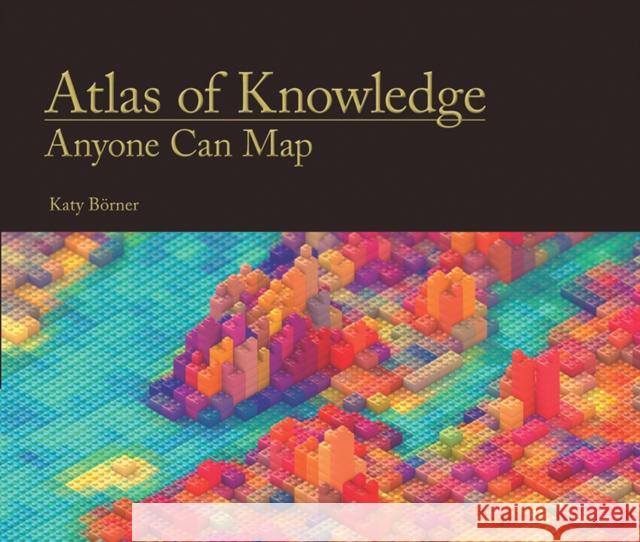 Atlas of Knowledge: Anyone Can Map Börner, Katy 9780262028813 MIT Press Ltd - książka