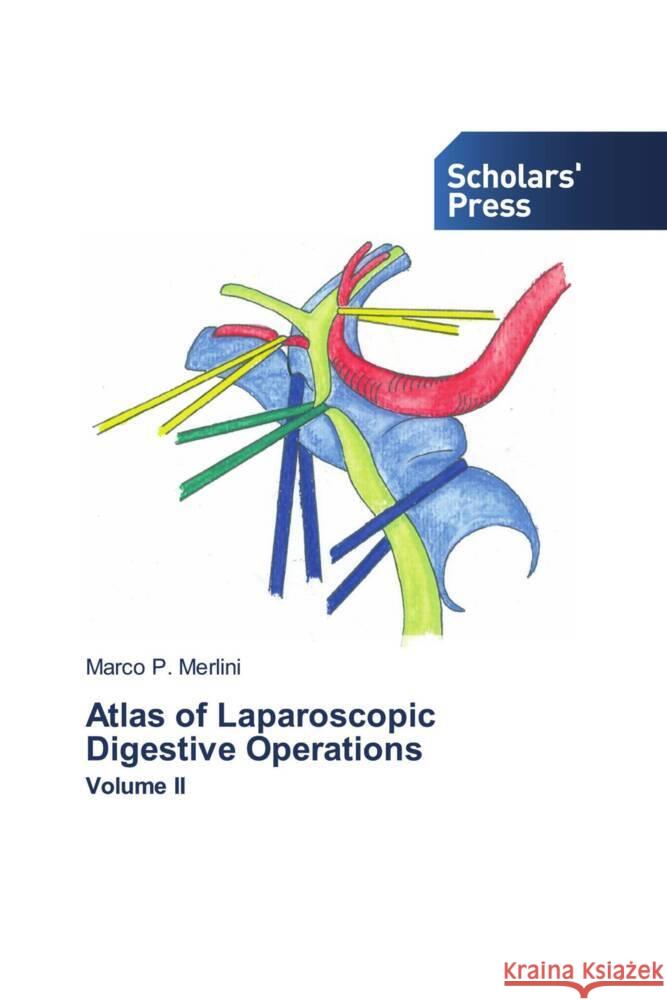 Atlas of Laparoscopic Digestive Operations Marco P. Merlini 9786206774761 Scholars' Press - książka