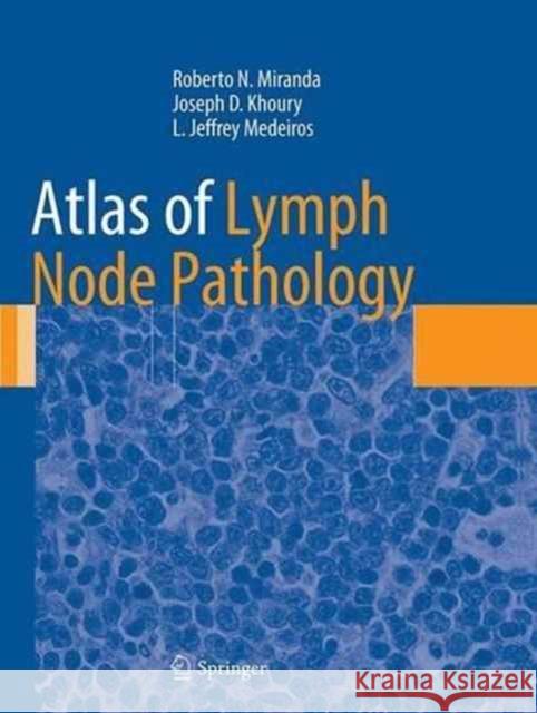Atlas of Lymph Node Pathology Roberto Miranda Joseph D. Khoury L. Jeffrey Medeiros 9781493952403 Springer - książka
