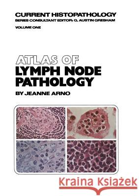 Atlas of Lymph Node Pathology J. Arno 9789401166386 Springer - książka