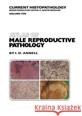 Atlas of Male Reproductive Pathology I. D. Ansell Ansell 9780852003275 MacMillan Technical Publishing - książka