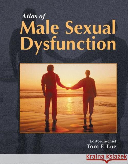 Atlas of Male Sexual Dysfunction Tom F. Lue M. Dean W. Langenfeld 9781573402071 Current Medicine - książka