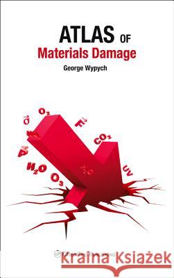 Atlas of Material Damage Wypych, George 9781895198485 ChemTec - książka