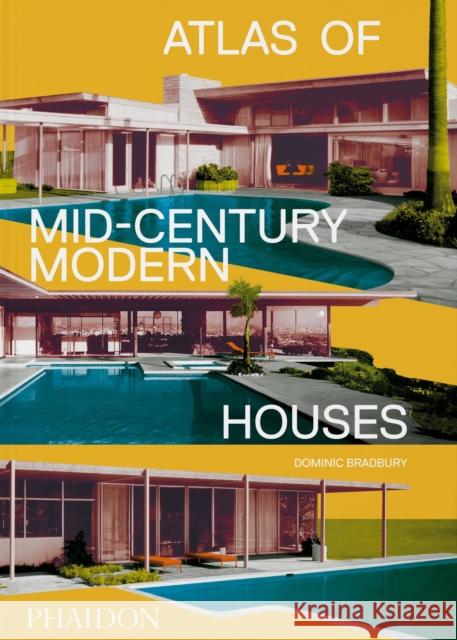 Atlas of Mid-Century Modern Houses Dominic Bradbury 9781838663391 Phaidon Press Ltd - książka