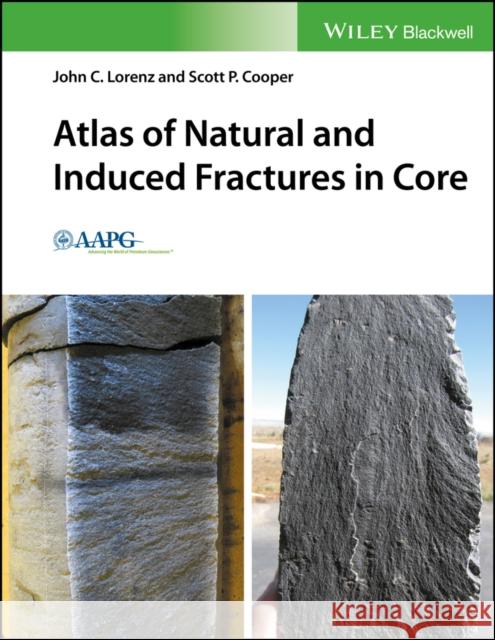 Atlas of Natural and Induced Fractures in Core Lorenz, John C.; Cooper, Scott P. 9781119160007 John Wiley & Sons - książka