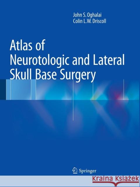 Atlas of Neurotologic and Lateral Skull Base Surgery John S. Oghalai Colin L. W. Driscoll 9783662501399 Springer - książka