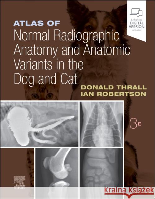 Atlas of Normal Radiographic Anatomy and Anatomic Variants in the Dog and Cat Ian D. (Clinical Associate Professor, Department of Molecular Biomedical Sciences, College of Veterinary Medicine, North 9780323796156 Elsevier - Health Sciences Division - książka