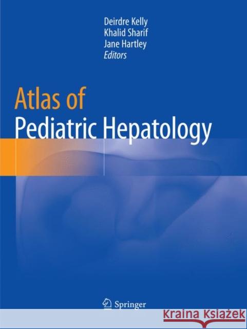 Atlas of Pediatric Hepatology Deirdre Kelly Khalid Sharif Jane Hartley 9783030098933 Springer - książka