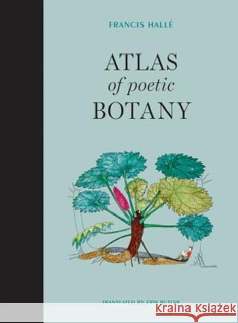 Atlas of Poetic Botany Francis Halle Eliane Patriarca Erik Butler 9780262039123 MIT Press Ltd - książka