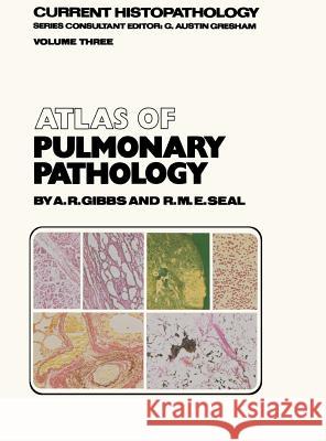 Atlas of Pulmonary Pathology A. R. Gibbs R. M. Seal Allen R. Gibbs 9780852003312 Springer London - książka