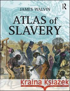 Atlas of Slavery James Walvin 9781138131910 Routledge - książka