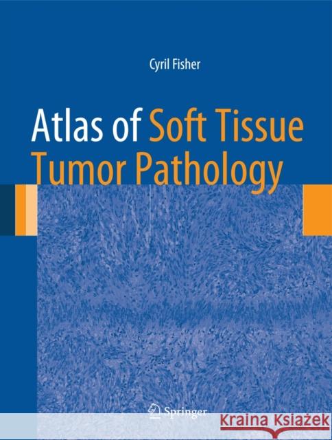 Atlas of Soft Tissue Tumor Pathology Cyril Fisher 9781461470243 Springer - książka