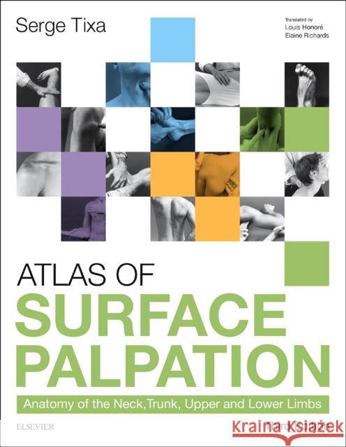 Atlas of Surface Palpation: Anatomy of the Neck, Trunk, Upper and Lower Limbs Serge Tixa 9780702062254 Elsevier Science - książka