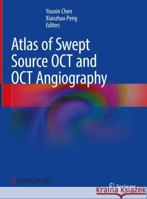 Atlas of Swept Source OCT and OCT Angiography Youxin Chen Xianzhao Peng 9789811943904 Springer - książka