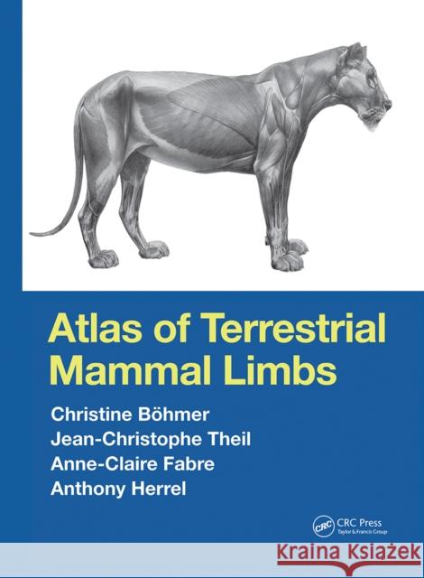 Atlas of Terrestrial Mammal Limbs B Jean-Christophe Theil Anne-Claire Fabre 9781032240879 CRC Press - książka