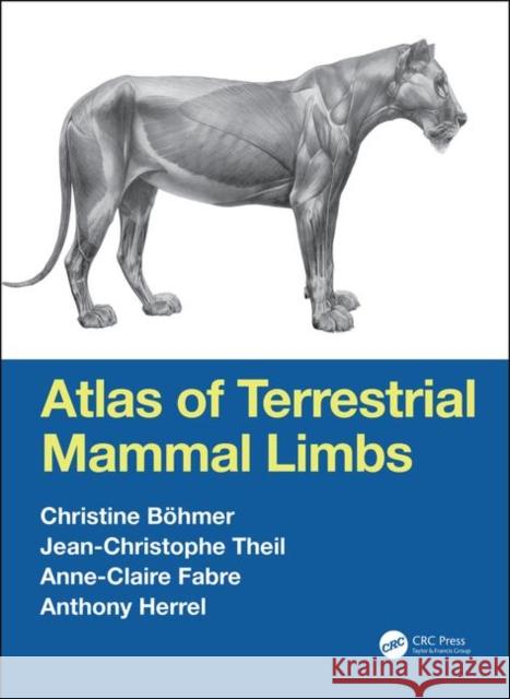 Atlas of Terrestrial Mammal Limbs Anthony Herrel Christine Bohmer Anne-Claire Fabre 9781138705906 CRC Press - książka