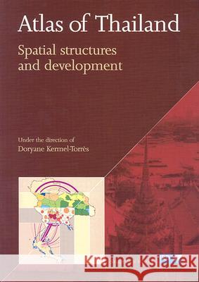 Atlas of Thailand: Spatial Structures and Development Doryane Kermel-Torres 9789749575437 Silkworm Books - książka