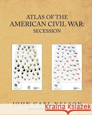 Atlas of the American Civil War: Secession John Carl Nelson 9781468137644 Createspace - książka