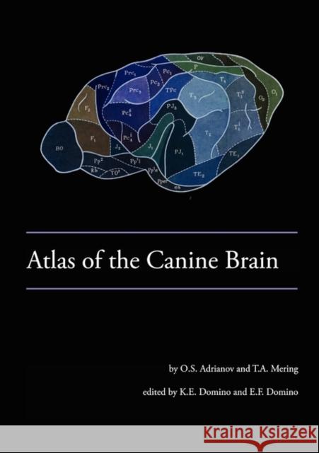 Atlas of the Canine Brain O S Adrianov, Kenneth E Domino, Edward F Domino 9780916182175 NPP Books - książka