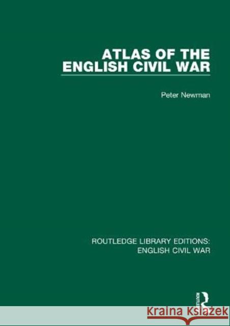 Atlas of the English Civil War Peter Newman 9780367616700 Routledge - książka