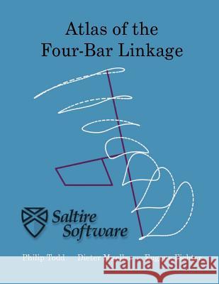 Atlas of the Four-Bar Linkage Philip Todd Eugene Fichter Dieter Mueller 9781882564293 Saltire Software, Incorporated - książka