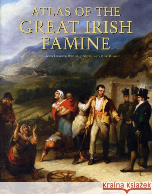 Atlas of the Great Irish Famine John Crowley 9781859184790 Cork University Press - książka