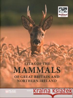 Atlas of the Mammals of Great Britain and Northern Ireland Derek Crawley Frazer Coomber Laura Kubasiewicz 9781784272043 Pelagic Publishing Ltd - książka
