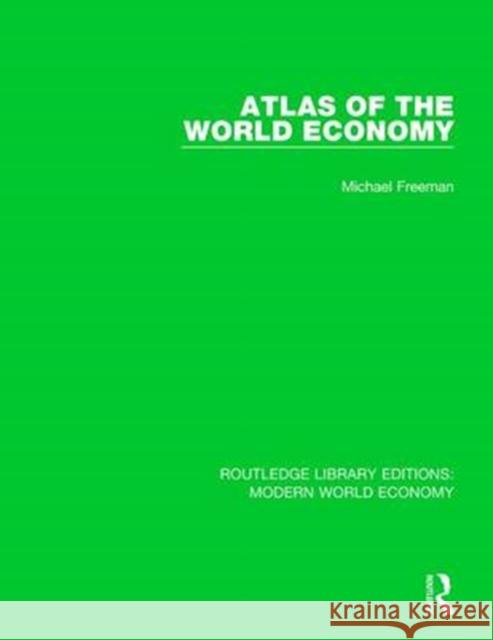Atlas of the World Economy Michael Freeman 9781138637382 Routledge - książka