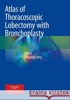 Atlas of Thoracoscopic Lobectomy with Bronchoplasty Jian Li, Long, Zhiqiang 9789819951529 Springer Nature Singapore - książka
