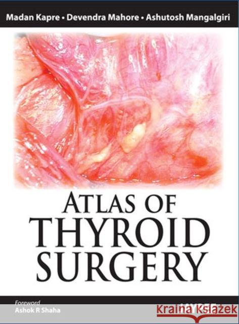 Atlas of Thyroid Surgery Madan Kapre 9789350906361  - książka