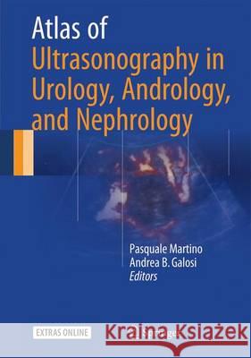 Atlas of Ultrasonography in Urology, Andrology, and Nephrology Pasquale Martino Andrea B. Galosi 9783319407807 Springer - książka