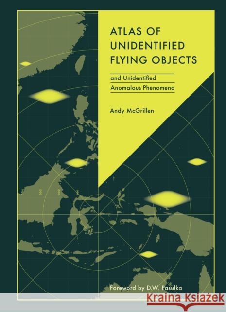 Atlas of Unidentified Flying Objects: and Unidentified Anomalous Phenomena Andy McGrillen 9781836006022 Quarto Publishing PLC - książka