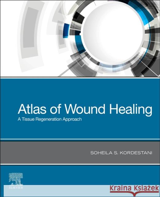 Atlas of Wound Healing Soheila S Kordestani 9780323679688 Elsevier - Health Sciences Division - książka