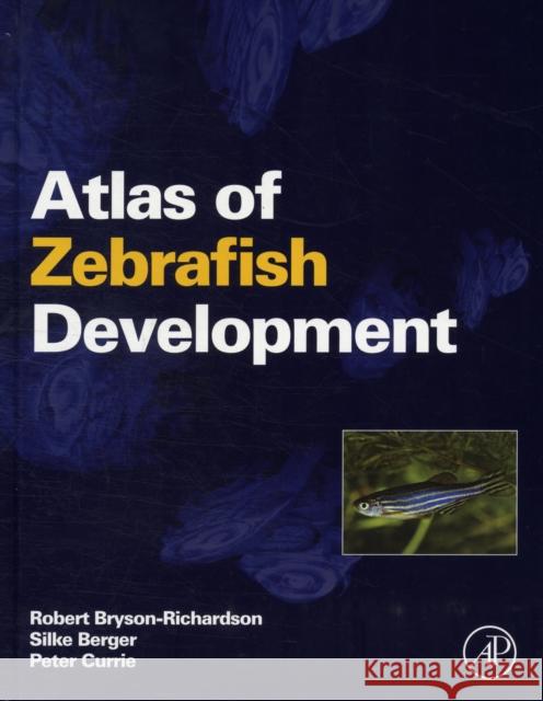 Atlas of Zebrafish Development Robert Bryson-Richardson 9780123740168 ACADEMIC PRESS - książka
