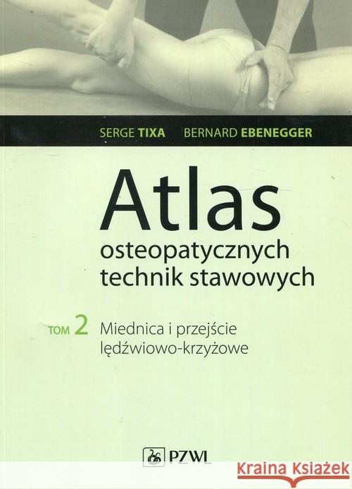 Atlas osteopatycznych technik stawowych Tom 2 Tixa Serge Ebenegger Bernard 9788320057089 PZWL - książka