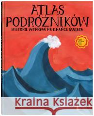 Atlas podróżników Historie wypraw na krańce świata Isabel Minhós Martins, Bernardo P. Carvalho, Toma 9788381505369 Dwie Siostry - książka