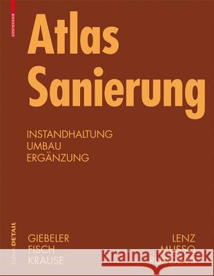 Atlas Sanierung : Instandhaltung, Umbau, Ergänzung Georg Giebeler Harald Krause Rainer Fisch 9783764388744 Birkhäuser Berlin - książka